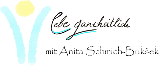 Lebe ganzheitlich – mit Anita Schmich-Bukšek
